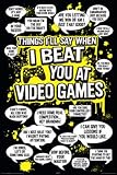 Things Ill Say (When I Beat You at Video Games) Art Poster Print - 24x36 Poster Print, 24x36