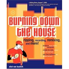 Burning Down the House: Ripping, Recording, Remixing, and More!