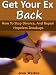 Get Your Ex Back (How To Stop Divorce, And Repair Hopeless Breakups)