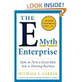 The E-Myth Enterprise: How to Turn A Great Idea into a Thriving Business