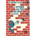 L'Atome au pied du mur et autres nouvelles