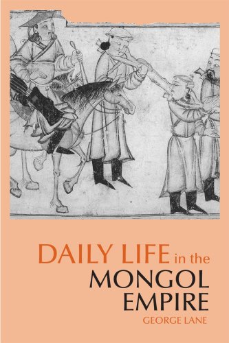 Daily Life in the Mongol Empire (The Daily Life Through History Series)