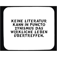 Mauspad mit Keine Literatur kann in puncto Zynismus das wirkliche Leben �bertreffen. Dekoration
