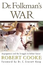 Dr. Folkman's War: Angiogenesis and the Struggle to Defeat Cancer
