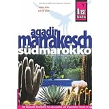 Agadir, Marrakesch und S�dmarokko: Das komplette Reisehandbuch f�r individuelles und organisiertes Reisen in Agadir, Marrakesch und den wichtigsten ... Reisef�hrer f�r individuelles Entdeckenvon "Erika D�rr"