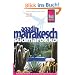 Agadir, Marrakesch und S�dmarokko: Das komplette Reisehandbuch f�r individuelles und organisiertes Reisen in Agadir, Marrakesch und den wichtigsten ... Reisef�hrer f�r individuelles Entdecken
