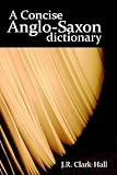 Cover of A Concise Anglo-Saxon dictionary by J.R. Clark-Hall 1607960508