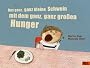 Das ganz, ganz kleine Schwein mit dem ganz, ganz gro�e Hunger: Vierfarbiges Bilderbuch