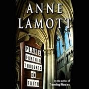 Plan B: Further Thoughts on Faith | [Anne Lamott]