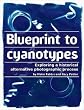 Blueprint to Cyanotypes - Exploring a Historical Alternative Photographic Process