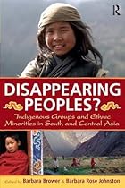 Disappearing Peoples?: Indigenous Groups and Ethnic Minorities in South and Central Asia