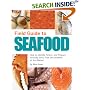 Field Guide to Seafood: How to Identify, Select, and Prepare Virtually Every Fish and Shellfish at the Market