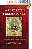 The Lost Keys of Freemasonry (Also Includes: Freemasonry of the Ancient Egyptians / Masonic Orders of Fraternity)