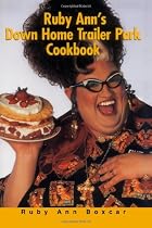Ruby Anns Down Home Trailer Park Cookbook