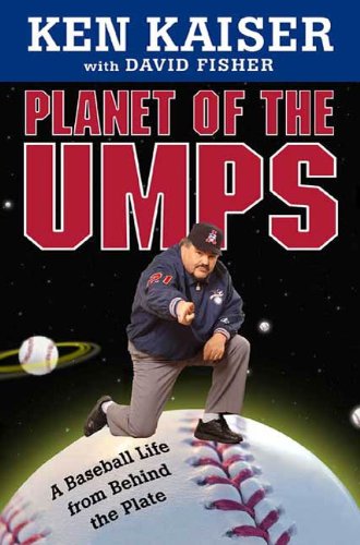 Planet of the Umps: A Baseball Life from Behind the Plate