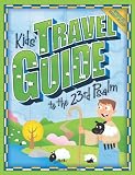 Kids' Travel Guide to the 23rd Psalm (Kids' Travel Guides)