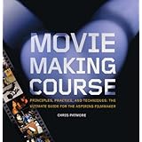 moviemaking course principles practice and techniques the ultimate guide for the aspiring filmmaker