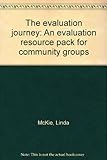 The evaluation journey : an evaluation resource pack for community groups