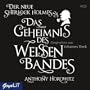 Das Geheimnis des wei�en Bandes: Der neue Sherlock Holmes