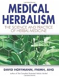 Medical Herbalism: The Science Principles and Practices Of Herbal Medicine [Hardcover]