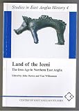 Land of the Iceni : the Iron Age in Northern East Anglia