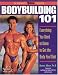 Books : Bodybuilding 101 : Everything You Need to Know to Get the Body You Want