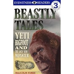 Beastly Tales: Yeti, Bigfoot, and the Loch Ness Monster (DK Reader - Level 3 (Quality))