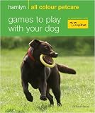 Games to Play with Your Dog (Hamlyn All Colour 200)