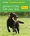 Games to Play with Your Dog (Hamlyn All Colour 200)
