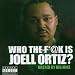 Joell Ortiz-who the fuck is joell ort