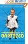 Trespassers Will Be Baptized: The Unordained Memoir of a Preacher's Daughter