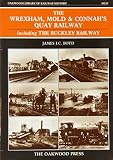 The Wrexham, Mold & Connah's Quay Railway, including the Buckley Railway