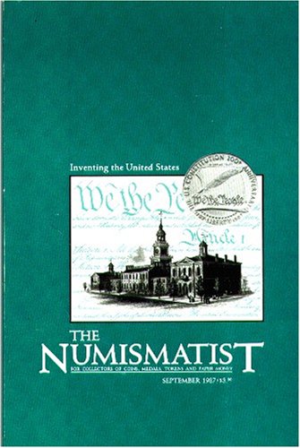 The Numismatist (for Collectors of Coins, Medals, Tokens, and Paper Money). Sept., 1987. Vol. 100, No. 9. Inventing the U.S., U.S. Presidential mint medals, Shah Aga Khan coinage, and more. (100)
