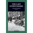 The Last Eyewitnesses, Volume 2: The Children of the Holocaust Speak (Jewish Lives)