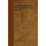 scrambles amongst the alps in the years 1860 69