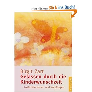 Gelassen durch die Kinderwunschzeit: Loslassen lernen und empfangen