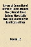 Rivers of Guam: List of Rivers of Guam, Maulap River, Gautali River, Salinas River, Sella River, Big Guatali River, San Nicolas River