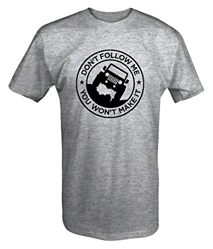 Don't Follow Me, You Won't Make It Jeep Offroad 4x4 T shirt - Large