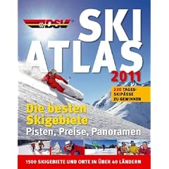 DSV Ski-Atlas 2011: Pisten, Preise, Panoramen. 1500 Skigebiete und Orte in �ber 40 L�ndern