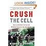 Crush the Cell: How to Defeat Terrorism Without Terrorizing Ourselves