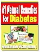61 Natural Remedies For Diabetes: Home Remedies Wisdom Volume 1