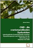 CMD - die craniomandibuläre Dysfunktion: Interdisziplinäre Zusammenarbeit zwischen Physiotherapeuten und Zahnärzten bei der Behandlung von Patienten mit CMD