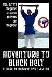 Adventure to Black Belt: A Guide to American Sport Jujitsu