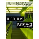 The Future, Imperfect: Short Stories ~ Ruth Nestvold