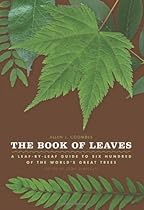 The Book of Leaves: A Leaf-by-Leaf Guide to Six Hundred of the World's Great Trees