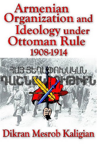 Textbook - Armenian Organization and Ideology under Ottoman Rule: 1908-1914 (Armenian Studies)