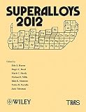 Superalloys 2012 : proceedings of the 12th International Symposium on Superalloys : September 9-13, 2012 at Seven Springs Mountain Resort, Seven Springs, PA
