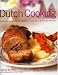 Dutch Food and Cooking: Traditions, Ingredients, Tastes, Techniques and Over 75 Classic Recipes