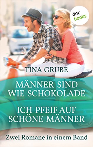 Männer sind wie Schokolade & Ich pfeif auf schöne Männer: Zwei Romane in einem Band (German Edition)
