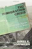 The Immigration Crisis: Immigrants, Aliens, and the Bible